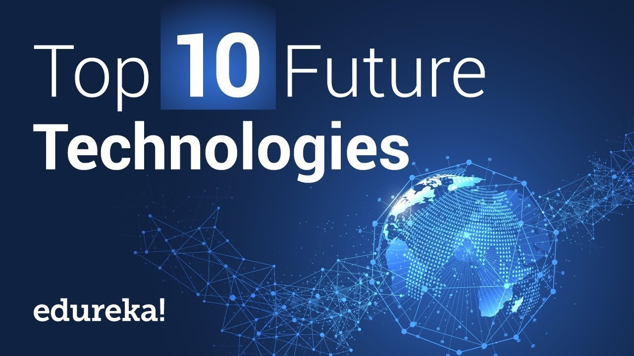 Top 10 Game-Changing Technologies That Will Shape the Future